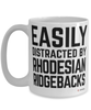 Funny Rhodesian Ridgeback Mug Easily Distracted By Rhodesian Ridgebacks Coffee Cup 15oz White