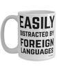 Funny Linguaphile Linguist Mug Easily Distracted By Foreign Languages Coffee Cup 15oz White