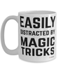 Funny Magic Tricks Mug Easily Distracted By Magic Tricks Coffee Cup 15oz White