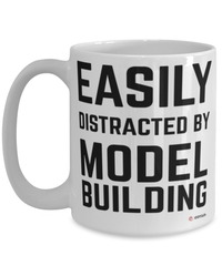 Funny Model Building Mug Easily Distracted By Model Building Coffee Cup 15oz White