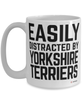 Funny Yorkshire Terrier Mug Easily Distracted By Yorkshire Terriers Coffee Cup 15oz White