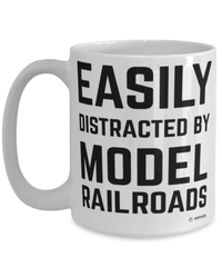 Funny Model Railroads Mug Easily Distracted By Model Railroads Coffee Cup 15oz White