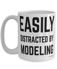 Funny Modeling Mug Easily Distracted By Modeling Coffee Cup 15oz White