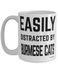 Funny Burmese Cat Mug Easily Distracted By Burmese Cats Coffee Cup 15oz White