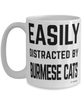 Funny Burmese Cat Mug Easily Distracted By Burmese Cats Coffee Cup 15oz White