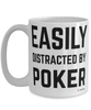 Funny Poker Mug Easily Distracted By Poker Coffee Cup 15oz White