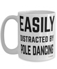 Funny Pole Dancer Mug Easily Distracted By Pole Dancing Coffee Cup 15oz White
