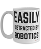 Funny Robotics Mug Easily Distracted By Robotics Coffee Cup 15oz White