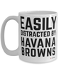 Funny Havana Brown Cat Mug Easily Distracted By Havana Browns Coffee Cup 15oz White