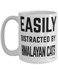 Funny Himalayan Cat Mug Easily Distracted By Himalayan Cats Coffee Cup 15oz White