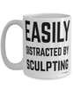 Funny Sculptor Mug Easily Distracted By Sculpting Coffee Cup 15oz White