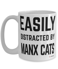 Funny Manx Cat Mug Easily Distracted By Manx Cats Coffee Cup 15oz White