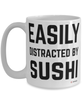 Funny Sushi Mug Easily Distracted By Sushi Coffee Cup 15oz White