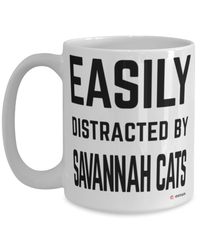 Funny Savannah Cat Mug Easily Distracted By Savannah Cats Coffee Cup 15oz White