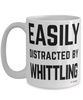 Funny Whittler Mug Easily Distracted By Whittling Coffee Cup 15oz White