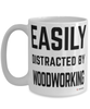 Funny Woodworker Mug Easily Distracted By Woodworking Coffee Cup 15oz White