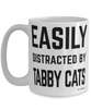 Funny Tabby Cat Mug Easily Distracted By Tabby Cats Coffee Cup 15oz White