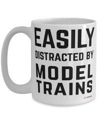 Funny Model Trains Mug Easily Distracted By Model Trains Coffee Cup 15oz White