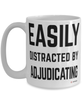 Funny Adjudicator Mug Easily Distracted By Adjudicating Coffee Cup 15oz White