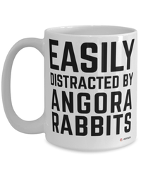 Funny Angora Rabbit Mug Easily Distracted By Angora Rabbits Coffee Cup 15oz White