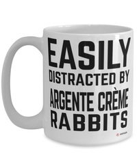 Funny Argente Creme Rabbit Mug Easily Distracted By Argente Creme Rabbits Coffee Cup 15oz White