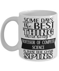 Funny Professor of Computer Science Mug Some Days The Best Thing About Being A Prof of Computer Science is Coffee Cup White