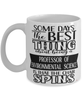 Funny Professor of Environmental Science Mug Some Days The Best Thing About Being A Prof of Environmental Science is Coffee Cup White