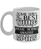 Funny Social Science Analyst Mug Some Days The Best Thing About Being A Social Science Analyst is Coffee Cup White