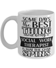 Funny Social Work Therapist Mug Some Days The Best Thing About Being A Social Work Therapist is Coffee Cup White
