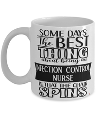 Funny Infection Control Nurse Mug Some Days The Best Thing About Being An Infection Control Nurse is Coffee Cup White