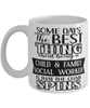 Funny Child And Family Social Worker Mug Some Days The Best Thing About Being A Child Family Social Worker is Coffee Cup White