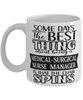 Funny Medical-Surgical Nurse Manager Mug Some Days The Best Thing About Being A Medical-Surgical Nurse Manager is Coffee Cup White