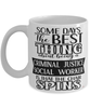 Funny Criminal Justice Social Worker Mug Some Days The Best Thing About Being A Criminal Justice SW is Coffee Cup White