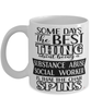Funny Substance Abuse Social Worker Mug Some Days The Best Thing About Being A Substance Abuse SW is Coffee Cup White
