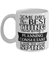 Funny Planning Consultant Mug Some Days The Best Thing About Being A Planning Consultant is Coffee Cup White