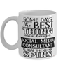 Funny Social Media Consultant Mug Some Days The Best Thing About Being A Social Media Consultant is Coffee Cup White