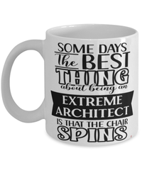 Funny Extreme Architect Mug Some Days The Best Thing About Being An Extreme Architect is Coffee Cup White