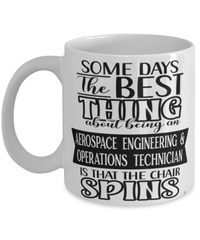 Funny Aerospace Engineering and Operations Technician Mug Some Days The Best Thing About Being An Aero Eng Op Tech is Coffee Cup White