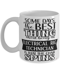 Funny Electrical Rig Technician Mug Some Days The Best Thing About Being An Electrical Rig Tech is Coffee Cup White