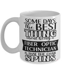 Funny Fiber Optic Technician Mug Some Days The Best Thing About Being A Fiber Optic Tech is Coffee Cup White