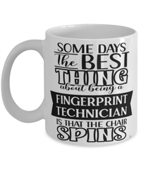 Funny Fingerprint Technician Mug Some Days The Best Thing About Being A Fingerprint Tech is Coffee Cup White