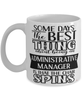 Funny Administrative Manager Mug Some Days The Best Thing About Being An Admin Manager is Coffee Cup White