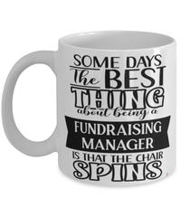 Funny Fundraising Manager Mug Some Days The Best Thing About Being A Fundraising Manager is Coffee Cup White