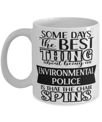 Funny Environmental Police Mug Some Days The Best Thing About Being An Environmental Police is Coffee Cup White