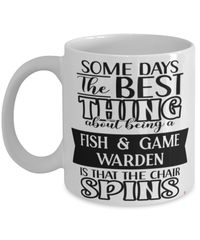 Funny Fish Game Warden Mug Some Days The Best Thing About Being A Fish Game Warden is Coffee Cup White