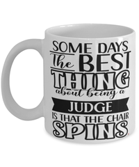 Funny Judge Mug Some Days The Best Thing About Being A Judge is Coffee Cup White