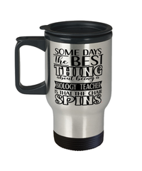 Funny Biology Teacher Travel Mug Some Days The Best Thing About Being A Biology Teacher is 14oz Stainless Steel