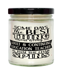 Funny Adult Continuing Education Teacher Candle Some Days The Best Thing About Being An ACE Teacher is 9oz Vanilla Scented Candles Soy Wax