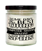 Funny Computer Systems Analyst Candle Some Days The Best Thing About Being A Computer Systems Analyst is 9oz Vanilla Scented Candles Soy Wax