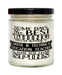 Funny CTE Teacher Candle Some Days The Best Thing About Being A Career Technical Education Teacher is 9oz Vanilla Scented Candles Soy Wax